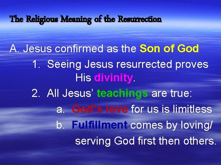The Religious Meaning of the Resurrection A. Jesus confirmed as the Son of God