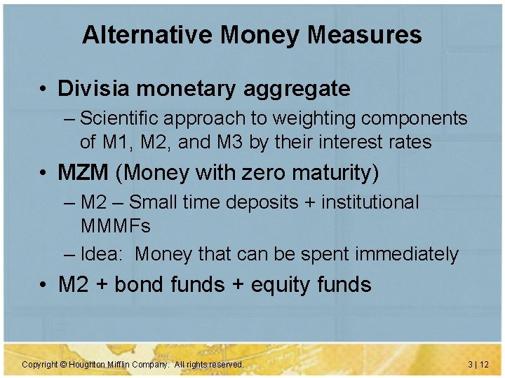 Alternative Money Measures • Divisia monetary aggregate – Scientific approach to weighting components of