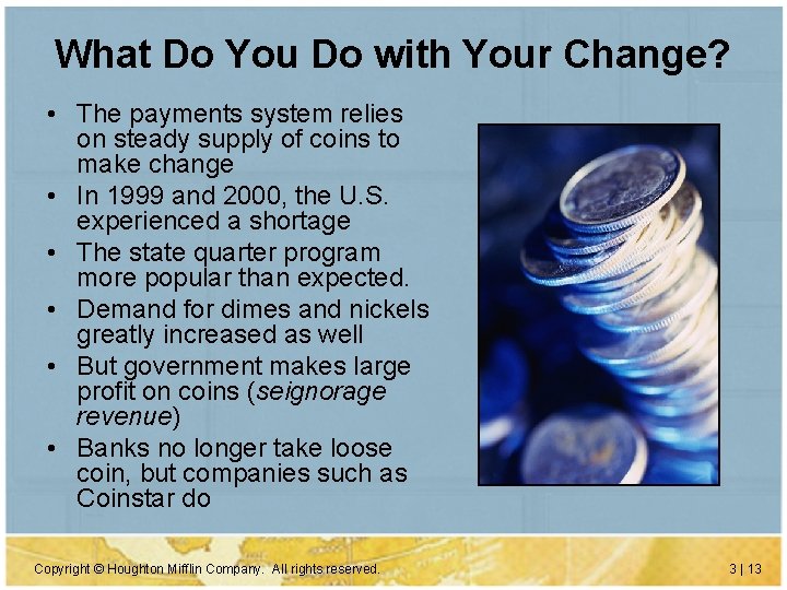 What Do You Do with Your Change? • The payments system relies on steady