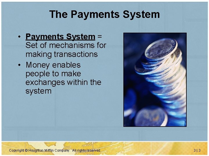 The Payments System • Payments System = Set of mechanisms for making transactions •