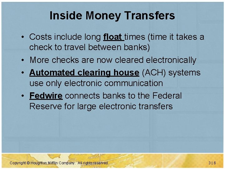 Inside Money Transfers • Costs include long float times (time it takes a check