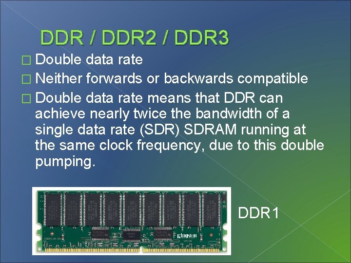 DDR / DDR 2 / DDR 3 � Double data rate � Neither forwards