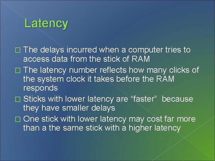Latency The delays incurred when a computer tries to access data from the stick