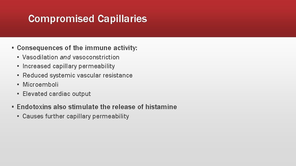 Compromised Capillaries ▪ Consequences of the immune activity: ▪ ▪ ▪ Vasodilation and vasoconstriction Compromised Capillaries ▪ Consequences of the immune activity: ▪ ▪ ▪ Vasodilation and vasoconstriction
