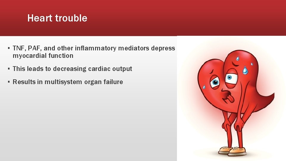 Heart trouble ▪ TNF, PAF, and other inflammatory mediators depress myocardial function ▪ This Heart trouble ▪ TNF, PAF, and other inflammatory mediators depress myocardial function ▪ This
