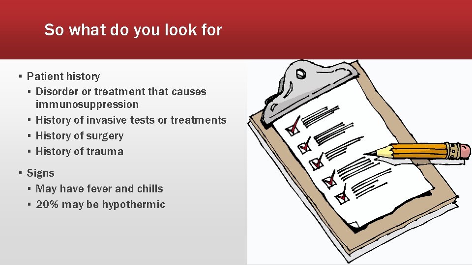 So what do you look for ▪ Patient history ▪ Disorder or treatment that So what do you look for ▪ Patient history ▪ Disorder or treatment that
