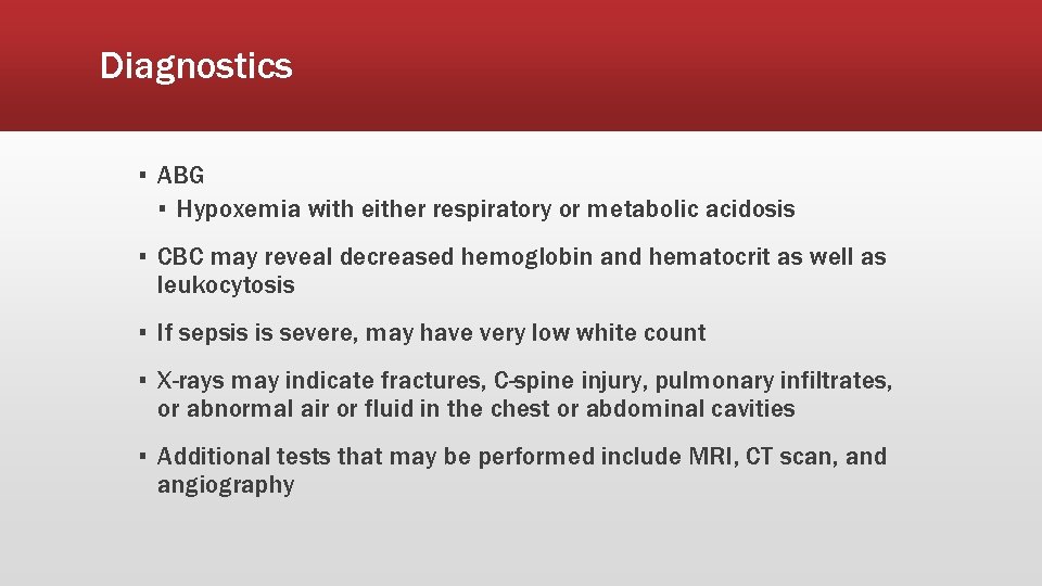 Diagnostics ▪ ABG ▪ Hypoxemia with either respiratory or metabolic acidosis ▪ CBC may Diagnostics ▪ ABG ▪ Hypoxemia with either respiratory or metabolic acidosis ▪ CBC may