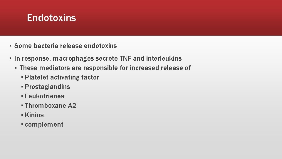 Endotoxins ▪ Some bacteria release endotoxins ▪ In response, macrophages secrete TNF and interleukins Endotoxins ▪ Some bacteria release endotoxins ▪ In response, macrophages secrete TNF and interleukins