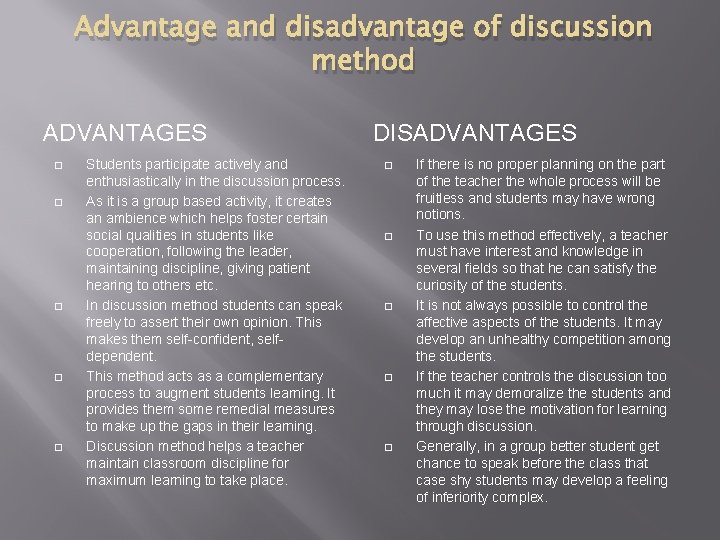 Advantage and disadvantage of discussion method ADVANTAGES � � � Students participate actively and Advantage and disadvantage of discussion method ADVANTAGES � � � Students participate actively and