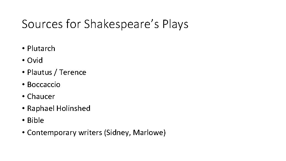 Sources for Shakespeare’s Plays • Plutarch • Ovid • Plautus / Terence • Boccaccio