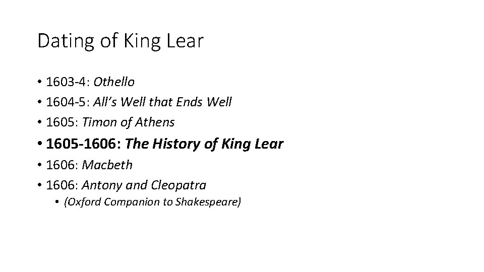 Dating of King Lear • 1603 -4: Othello • 1604 -5: All’s Well that
