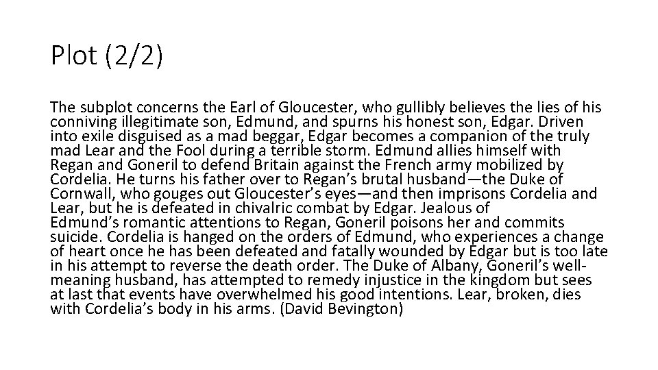 Plot (2/2) The subplot concerns the Earl of Gloucester, who gullibly believes the lies