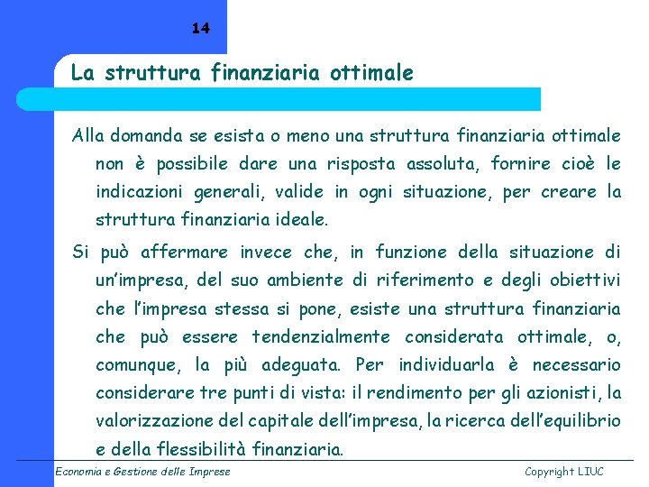 14 La struttura finanziaria ottimale Alla domanda se esista o meno una struttura finanziaria