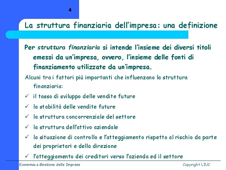 4 La struttura finanziaria dell’impresa: una definizione Per struttura finanziaria si intende l’insieme dei