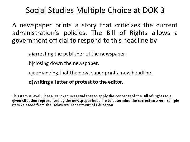 Social Studies Multiple Choice at DOK 3 A newspaper prints a story that criticizes