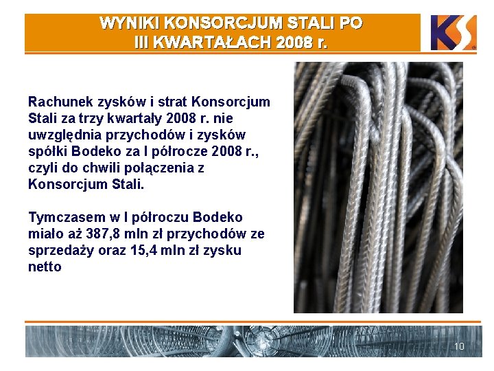 WYNIKI KONSORCJUM STALI PO III KWARTAŁACH 2008 r. Rachunek zysków i strat Konsorcjum Stali