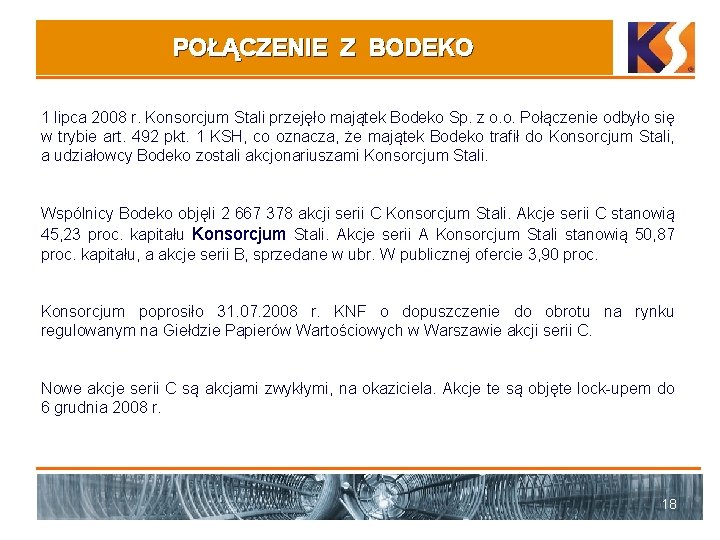 POŁĄCZENIE Z BODEKO 1 lipca 2008 r. Konsorcjum Stali przejęło majątek Bodeko Sp. z