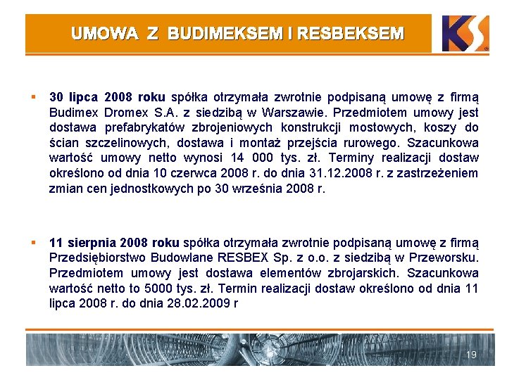 UMOWA Z BUDIMEKSEM I RESBEKSEM § 30 lipca 2008 roku spółka otrzymała zwrotnie podpisaną