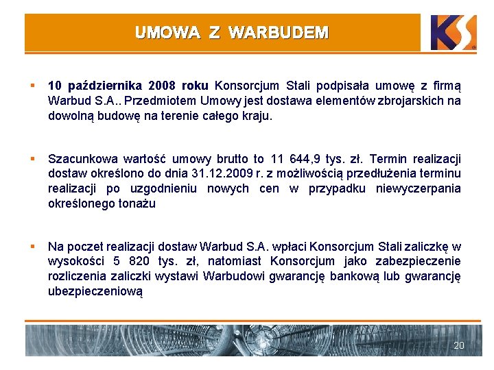 UMOWA Z WARBUDEM § 10 października 2008 roku Konsorcjum Stali podpisała umowę z firmą