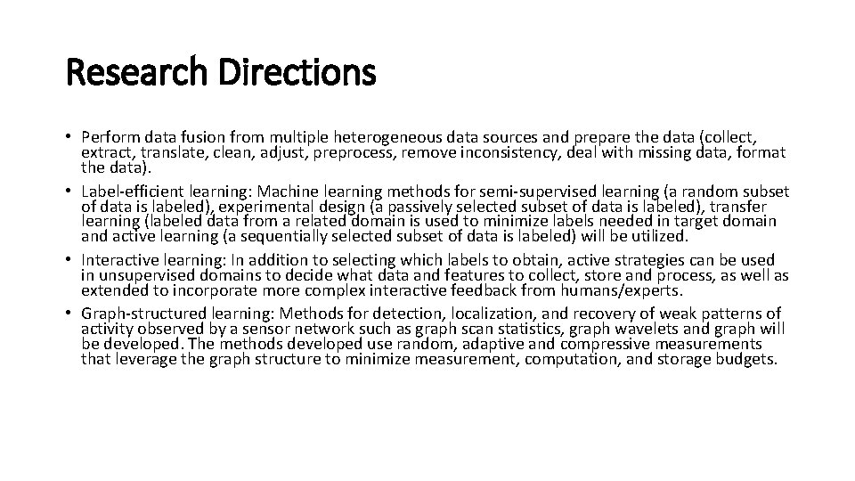 Research Directions • Perform data fusion from multiple heterogeneous data sources and prepare the