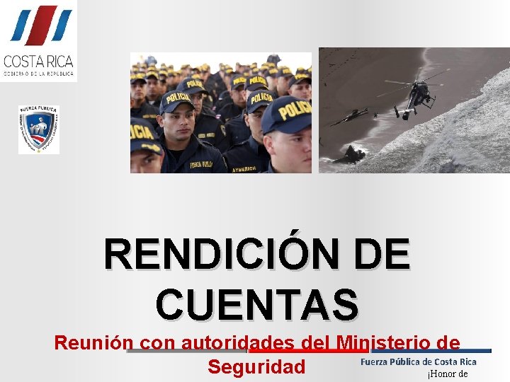 RENDICIÓN DE CUENTAS Reunión con autoridades del Ministerio de Fuerza Pública de Costa Rica