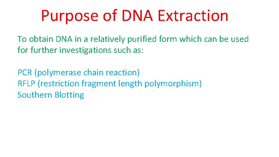 Purpose of DNA Extraction To obtain DNA in a relatively purified form which can