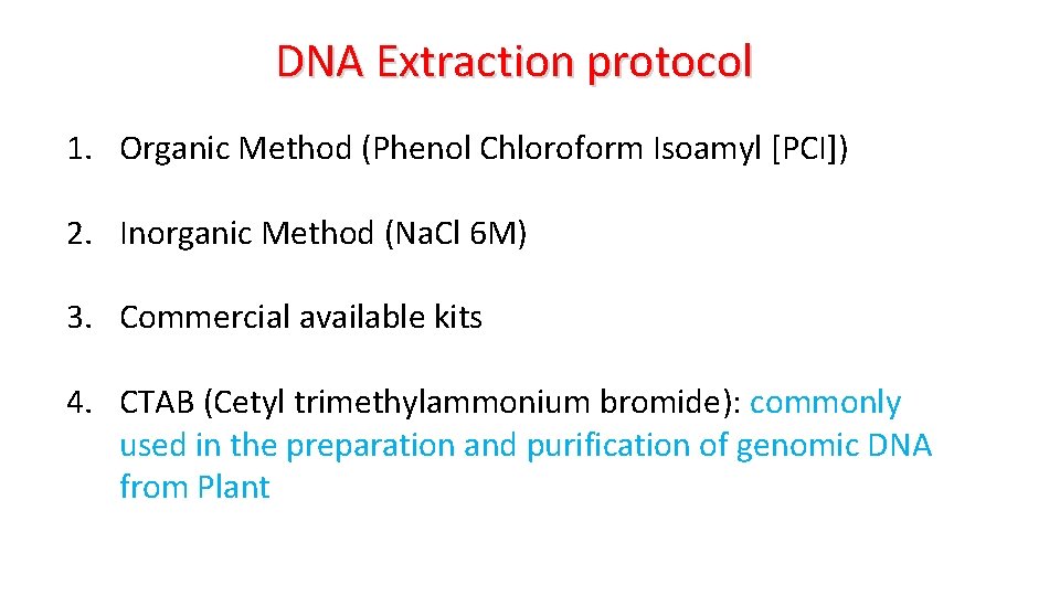 DNA Extraction protocol 1. Organic Method (Phenol Chloroform Isoamyl [PCI]) 2. Inorganic Method (Na.