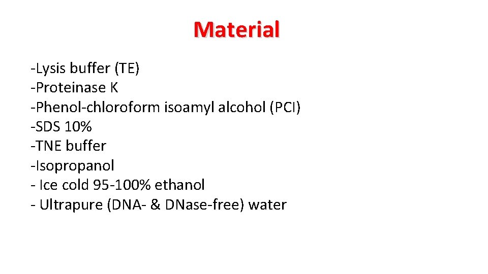 Material -Lysis buffer (TE) -Proteinase K -Phenol-chloroform isoamyl alcohol (PCI) -SDS 10% -TNE buffer