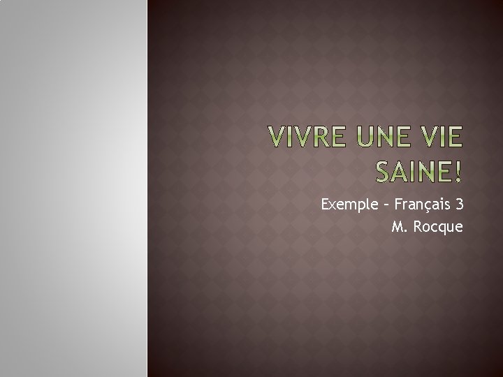 Exemple – Français 3 M. Rocque 