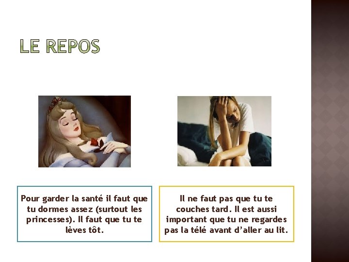 Pour garder la santé il faut que tu dormes assez (surtout les princesses). Il