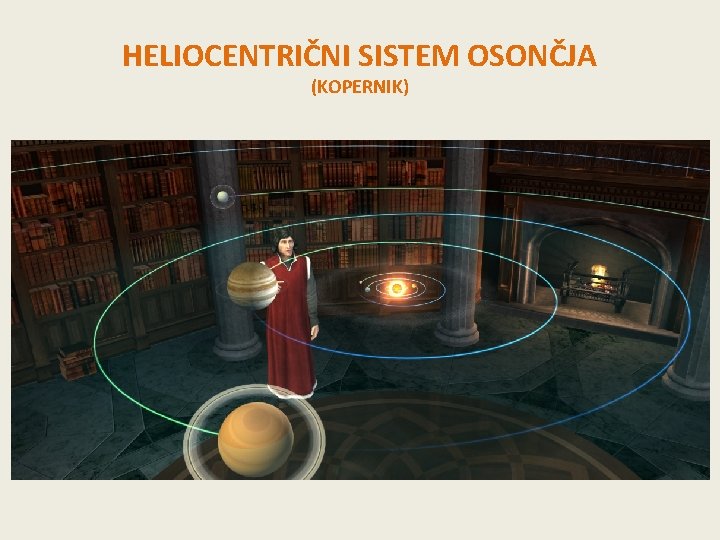 HELIOCENTRIČNI SISTEM OSONČJA (KOPERNIK) 