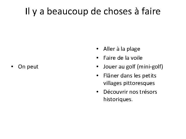 Il y a beaucoup de choses à faire • On peut Aller à la