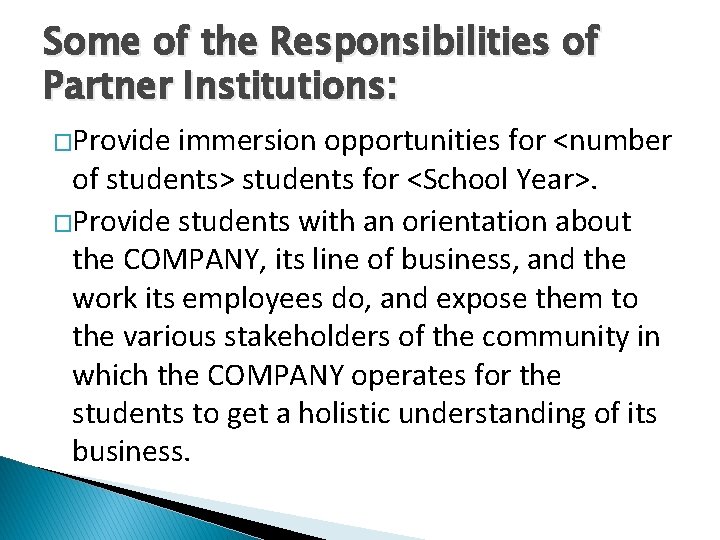 Some of the Responsibilities of Partner Institutions: �Provide immersion opportunities for <number of students>