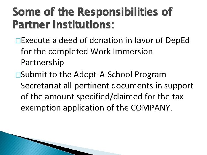 Some of the Responsibilities of Partner Institutions: �Execute a deed of donation in favor