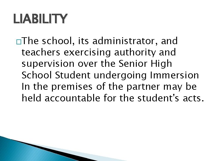 LIABILITY �The school, its administrator, and teachers exercising authority and supervision over the Senior