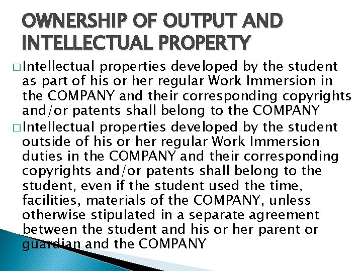 OWNERSHIP OF OUTPUT AND INTELLECTUAL PROPERTY � Intellectual properties developed by the student as