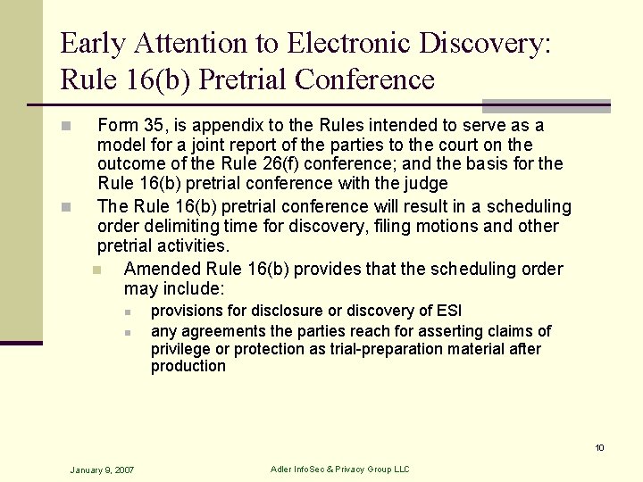 Early Attention to Electronic Discovery: Rule 16(b) Pretrial Conference n n Form 35, is