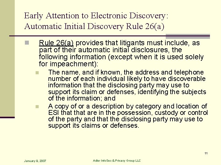 Early Attention to Electronic Discovery: Automatic Initial Discovery Rule 26(a) n Rule 26(a) provides