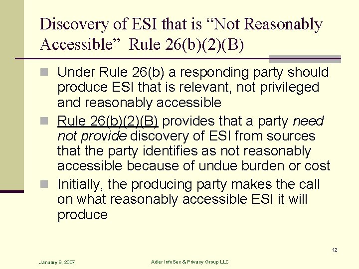 Discovery of ESI that is “Not Reasonably Accessible” Rule 26(b)(2)(B) n Under Rule 26(b)