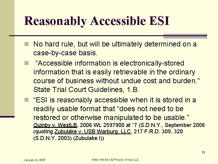 Reasonably Accessible ESI n No hard rule, but will be ultimately determined on a