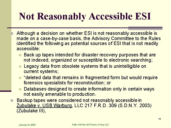 Not Reasonably Accessible ESI n Although a decision on whether ESI is not reasonably
