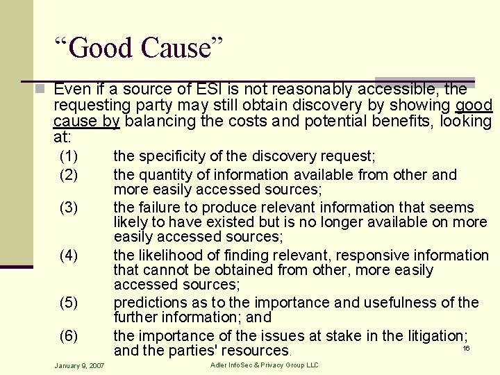 “Good Cause” n Even if a source of ESI is not reasonably accessible, the