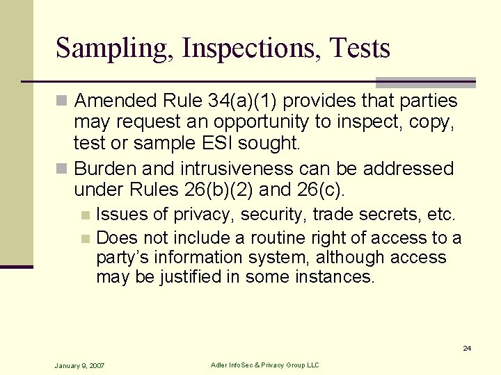 Sampling, Inspections, Tests n Amended Rule 34(a)(1) provides that parties may request an opportunity