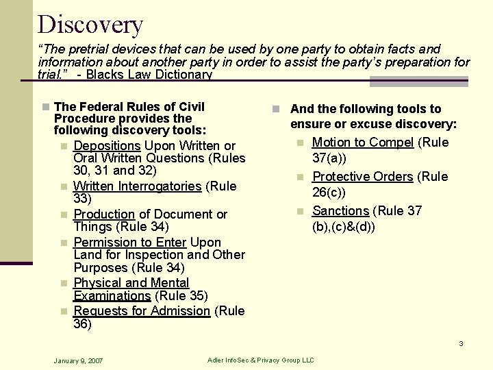 Discovery “The pretrial devices that can be used by one party to obtain facts