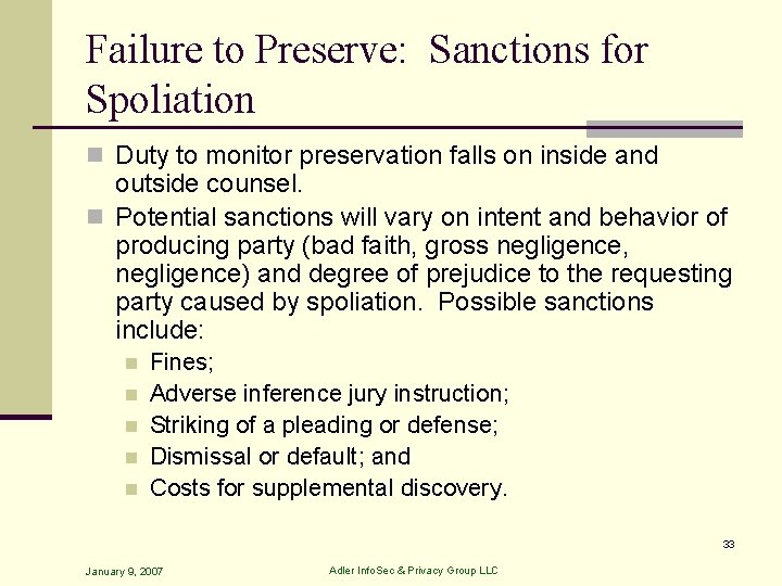 Failure to Preserve: Sanctions for Spoliation n Duty to monitor preservation falls on inside