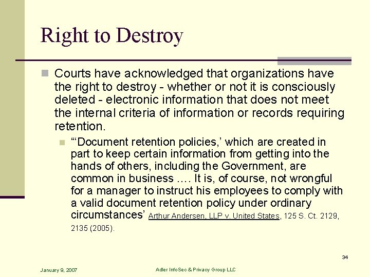 Right to Destroy n Courts have acknowledged that organizations have the right to destroy