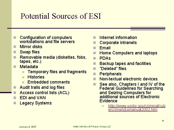 Potential Sources of ESI n Configuration of computers n n n n workstations and