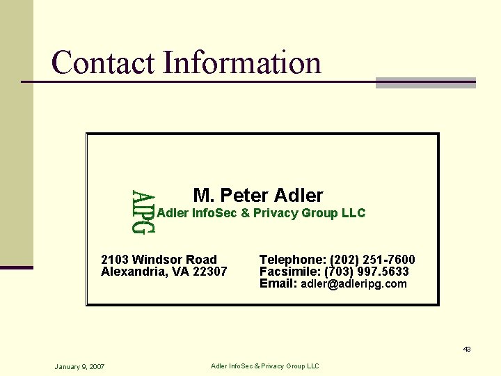 Contact Information M. Peter Adler Info. Sec & Privacy Group LLC 2103 Windsor Road