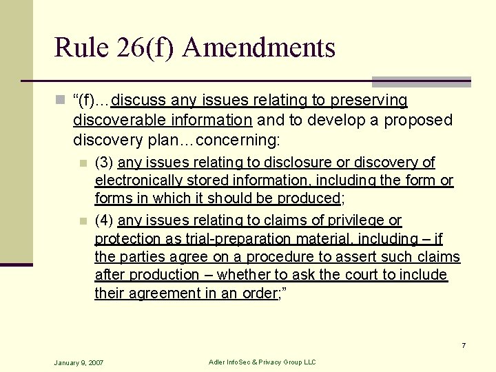 Rule 26(f) Amendments n “(f)…discuss any issues relating to preserving discoverable information and to