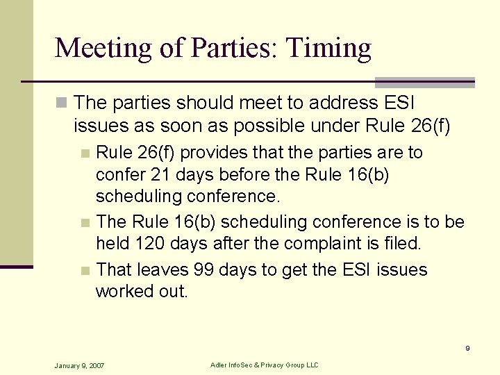 Meeting of Parties: Timing n The parties should meet to address ESI issues as